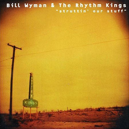 BIll Wyman & The Rhythm Kings - Struttin' Our Stuff (Used CD) - Ncstcrbnt